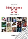 Biblioteca 5.0. Uno spazio vivo. E-book. Formato Mobipocket ebook di Catia Fierli