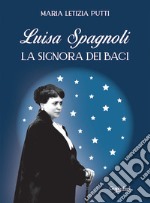 Luisa SpagnoliLa signora dei Baci. E-book. Formato EPUB ebook