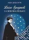 Luisa SpagnoliLa signora dei Baci. E-book. Formato Mobipocket ebook di Maria Letizia Putti