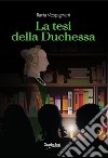 La tesi della duchessa. E-book. Formato Mobipocket ebook