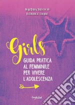 GirlsGuida pratica al femminile per vivere l'adolescenza. E-book. Formato Mobipocket ebook