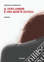 Il vero amore è una quiete accesa. E-book. Formato EPUB ebook