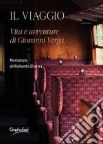 Il viaggio - Vita e avventure di Giovanni Verga. E-book. Formato EPUB ebook