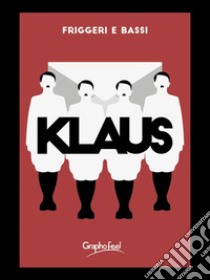 Klaus. E-book. Formato EPUB ebook di Bassi Friggeri e