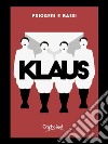 Klaus. E-book. Formato EPUB ebook di Bassi Friggeri e