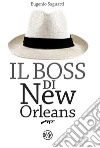 Il Boss di New Orleans. E-book. Formato EPUB ebook di Eugenio Saguatti