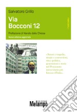 Via Bocconi 12: “Amori e tragedie, utopie e conversioni, vita e politica, generazioni e storia nel Pensionato universitario più famoso d’Italia”. E-book. Formato EPUB ebook