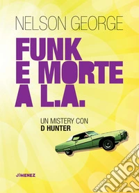 Funk e morte a L.A.: Un mystery con D Hunter. E-book. Formato EPUB ebook