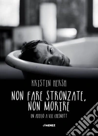 Non fare stronzate, non morire: Un addio a Vic Chesnutt. E-book. Formato EPUB ebook