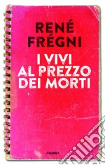 I vivi al prezzo dei morti. E-book. Formato EPUB ebook