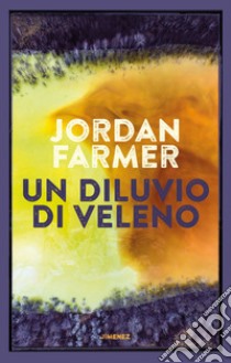 Un diluvio di veleno. E-book. Formato EPUB ebook di Jordan Farmer