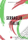 Serraglio Italia. E-book. Formato EPUB ebook di Roberto Bugliani