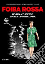 Foiba RossaNorma Cossetto, storia di un'italiana. E-book. Formato EPUB ebook