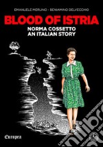 Blood of IstriaNorma Cossetto, an italian story. E-book. Formato EPUB ebook