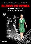 Blood of IstriaNorma Cossetto, an italian story. E-book. Formato EPUB ebook di Emanuele Merlino