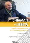 CHIAMATI A LIBERTA': Parole e testimonianze di una vita appassionata. E-book. Formato EPUB ebook
