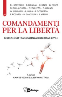 Comandamenti per la libertà: Il decalogo tra coscienza religiosa e civile. E-book. Formato EPUB ebook di AA. VV.