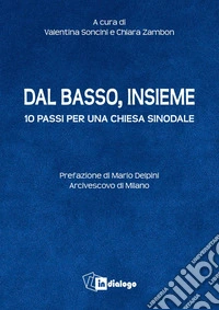 Dal basso, insieme: Dieci passi per una Chiesa sinodale. E-book. Formato EPUB ebook