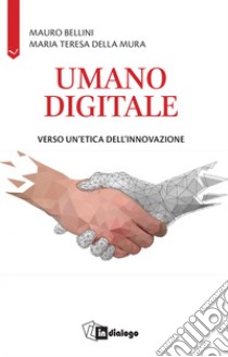 Umano digitale: Verso un'etica dell'innovazione. E-book. Formato EPUB ebook di Mauro Bellini