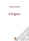 Il designato. E-book. Formato EPUB ebook