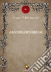 A bacherlor' dream. E-book. Formato EPUB ebook di Margaret Wolfe Hungerford