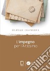 L'impegno per l'Altissimo: Meditazioni per tutto l’anno. E-book. Formato EPUB ebook di Oswald Chambers