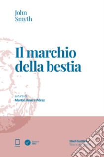 Il marchio della bestia: A cura di Martin Ibarra Pérez. E-book. Formato EPUB ebook di John Smyth