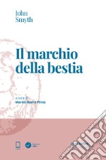 Il marchio della bestia: A cura di Martin Ibarra Pérez. E-book. Formato EPUB ebook