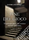 Fine del gioco. E-book. Formato EPUB ebook di Andrea Monotti