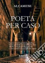 Poeta per caso. E-book. Formato EPUB ebook