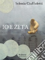 Io e Zeta. E-book. Formato EPUB ebook