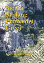 Sicilia Svelata: Prima dei Greci. E-book. Formato EPUB