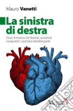 La sinistra di destra: Dove si mostra che liberisti, sovranisti e populisti ci portano dall’altra parte. E-book. Formato EPUB ebook