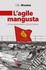 L'agile mangusta: Democrazia Proletaria e gli anni Ottanta. E-book. Formato EPUB ebook