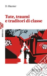 Tute, traumi e traditori di classe. E-book. Formato EPUB