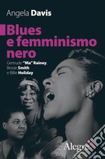 Blues e femminismo nero: Gertrude “Ma” Rainey, Bessie Smith e Billie Holiday. E-book. Formato EPUB ebook di Angela Davis