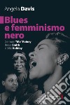 Blues e femminismo nero: Gertrude “Ma” Rainey, Bessie Smith e Billie Holiday. E-book. Formato EPUB ebook