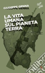 La vita umana sul pianeta Terra. E-book. Formato EPUB ebook