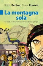 La montagna sola: Gli ezidi e l’autonomia democratica di Sengal. E-book. Formato EPUB ebook