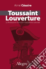 Toussaint Louverture: La Rivoluzione francese e il problema coloniale. E-book. Formato EPUB ebook