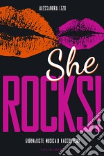 She Rocks!: Giornaliste musicali raccontano. E-book. Formato EPUB ebook