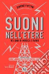 Suoni nell'etere: Cento anni di musica e radio. E-book. Formato EPUB ebook di Simone Fattori