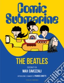 Comic Submarine: The beatles disegnati da Massimo Cavezzali. E-book. Formato EPUB ebook di Massimo Cavezzali