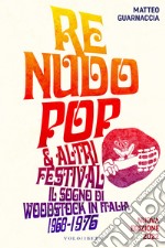 Re Nudo Pop & altri festival: Il sogno di Woodstock in Italia 1968-1976 - Nuova Edizione 2022. E-book. Formato EPUB ebook