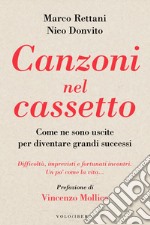 Canzoni nel cassetto: Come ne sono uscite per diventare grandi successi. Difficoltà, imprevisti e fortunati incontri. Un po' come la vita .... E-book. Formato EPUB ebook