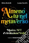 Almeno tu nel metaverso: Musica, NFT e rivoluzione Web3. E-book. Formato EPUB ebook di Silvia Bertelli