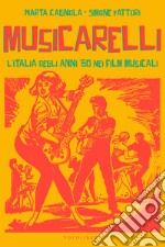 Musicarelli: L'Italia degli anni '60 nei film musicali. E-book. Formato EPUB