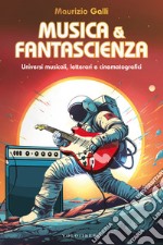 Musica e Fantascienza: Universi musicali, letterari e cinematografici. E-book. Formato EPUB