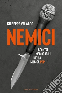 Nemici: Scontri memorabili nella musica pop. E-book. Formato EPUB ebook