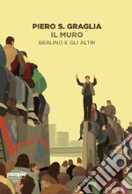 Il muro: Berlino e gli altri. E-book. Formato EPUB ebook